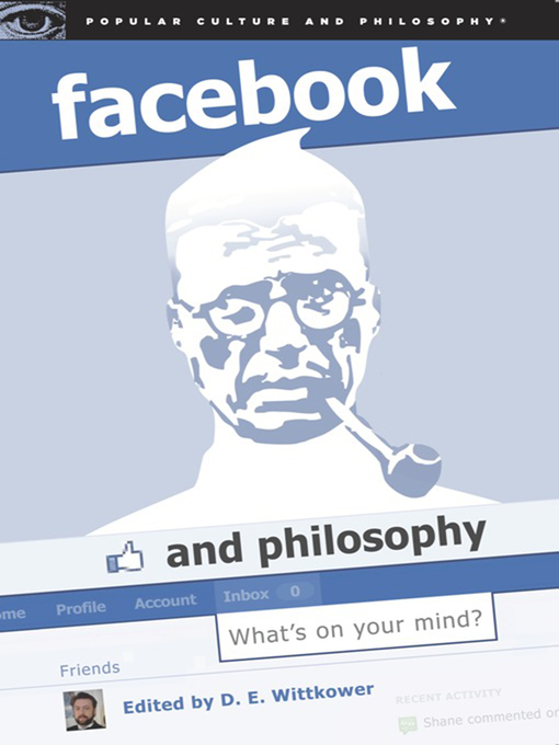 Title details for Facebook and Philosophy by D. E. Wittkower - Available